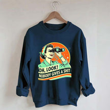 Oh Look Nobady Gives A Shit Sweatshirt