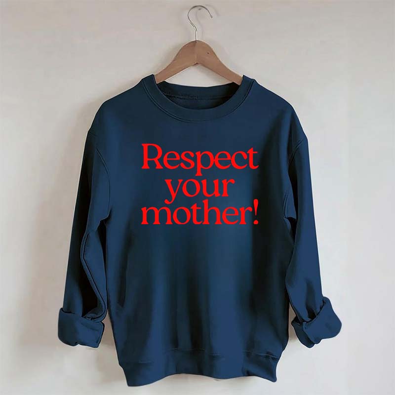 Respect Your Mother Earth Sweatshirt