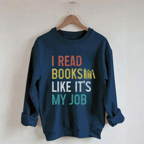 I Read Books Like It's My Job Bookworm Sweatshirt