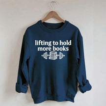 Lifting To Hold More Books Sweatshirt