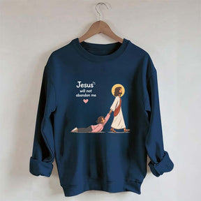 Jesus Will Not Abandon Me Women's Sweatshirt