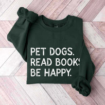 Pet Dogs Read Book Be Happy Sweatshirt