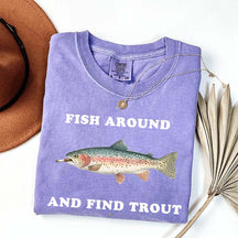 Fish Around and Find Trout T-Shirt