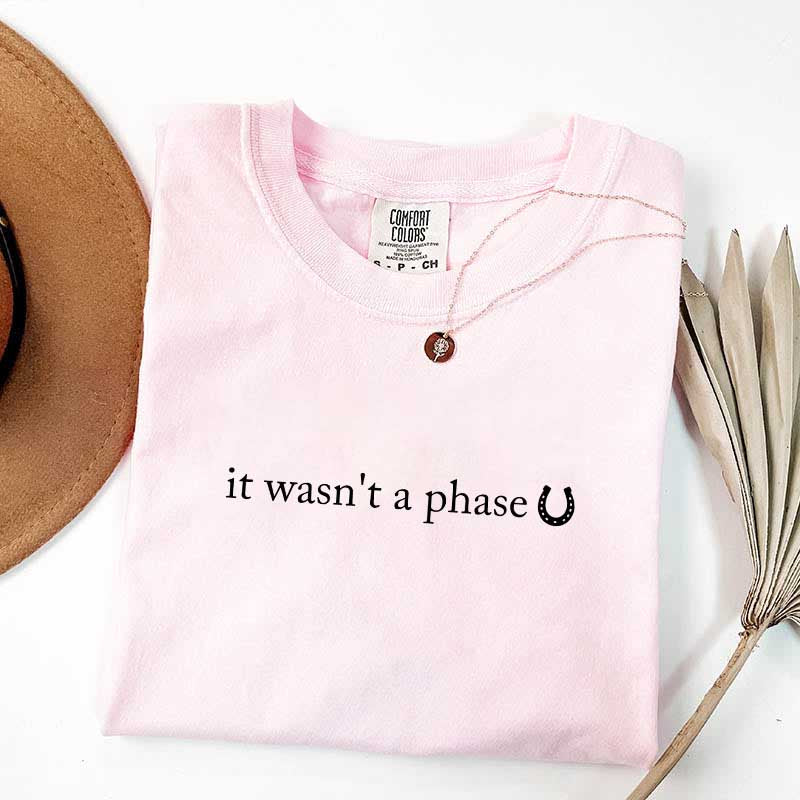 It Wasn't A Phase Horse T-Shirt