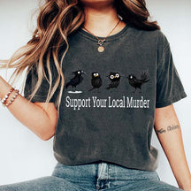 Support Your Local Murder Raven Lover T-Shirt