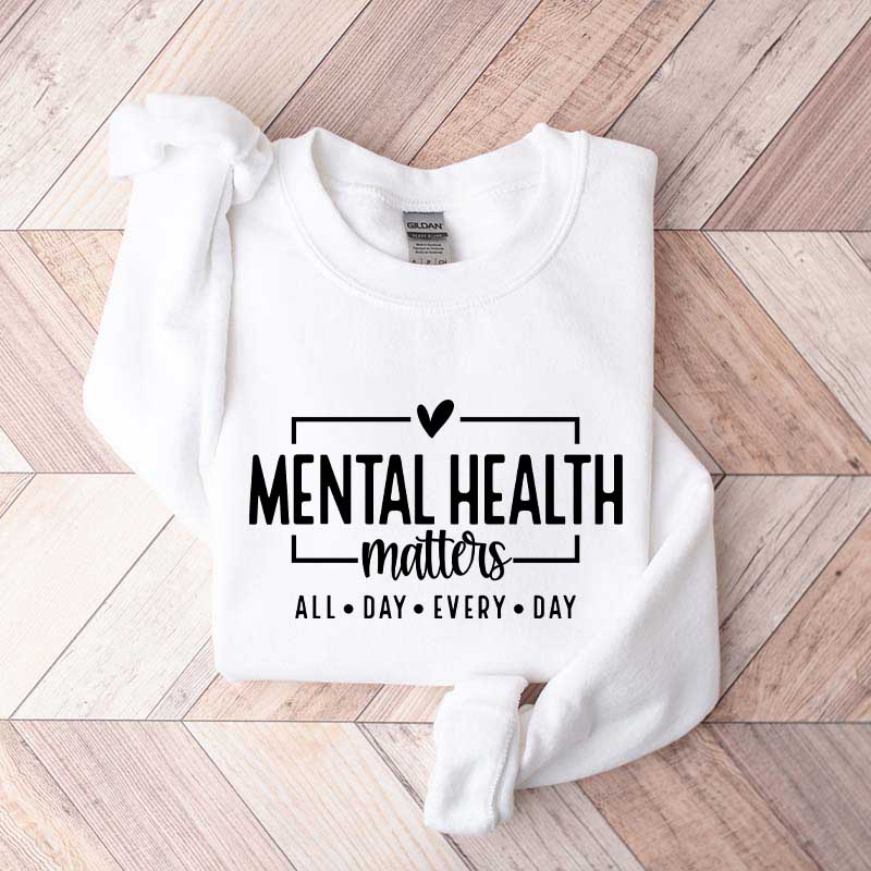 Mental Health Matters Saying Sweatshirt