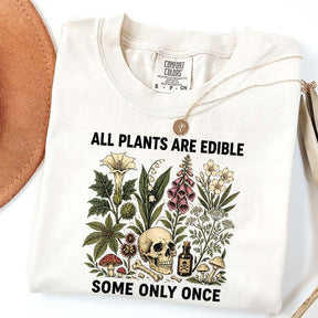 All Plants Are Edible Some Only Once T-Shirt
