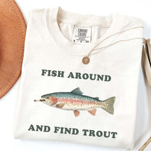 Fish Around and Find Trout T-Shirt