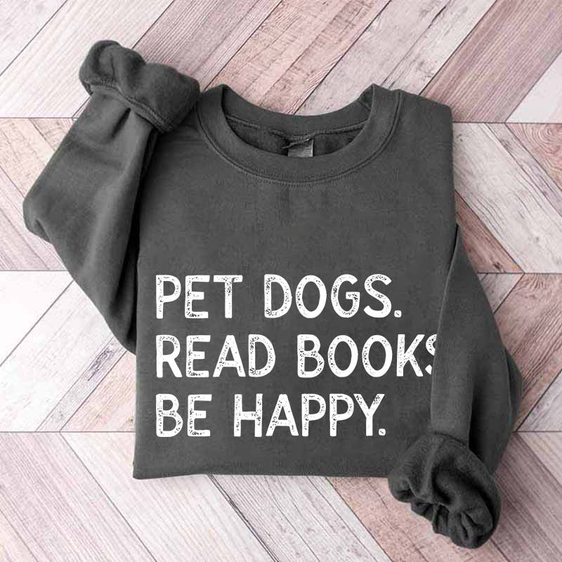 Pet Dogs Read Book Be Happy Sweatshirt