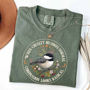 Radical Compassion When Cruelty Becomes Normal T-Shirt