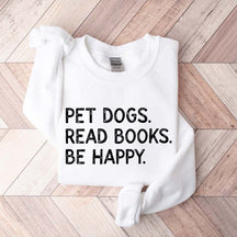 Pet Dogs Read Book Be Happy Sweatshirt