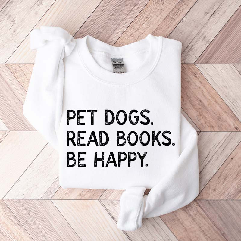 Pet Dogs Read Book Be Happy Sweatshirt