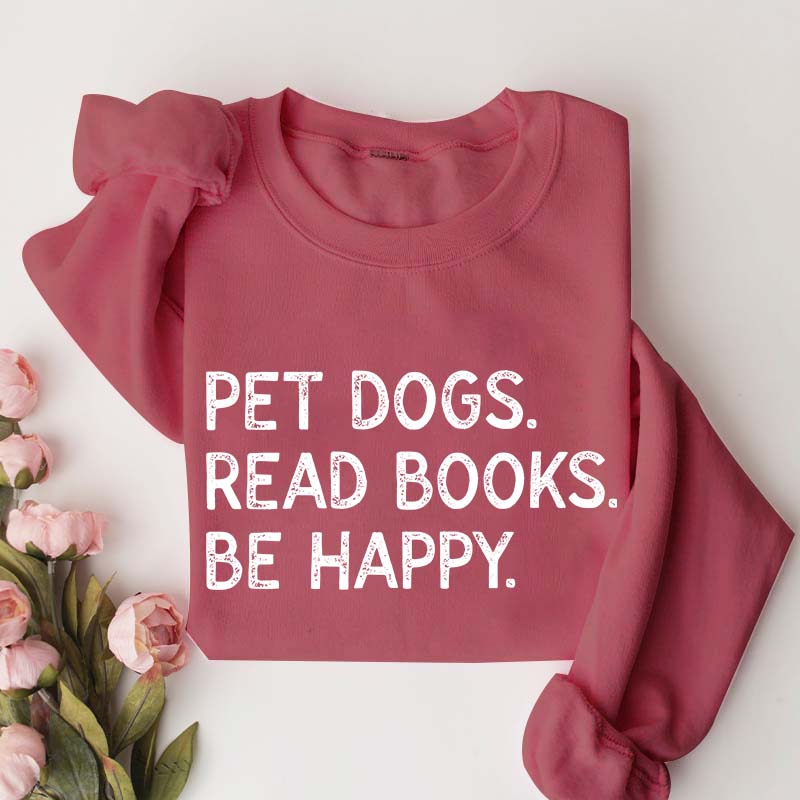 Pet Dogs Read Book Be Happy Sweatshirt