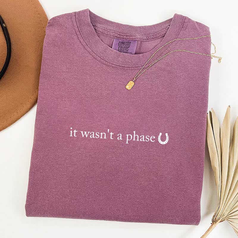It Wasn't A Phase Horse T-Shirt