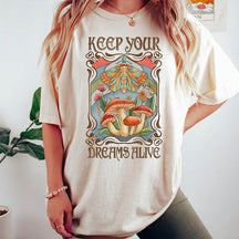 Keep Your Dreams Alive Mushroom T-Shirt