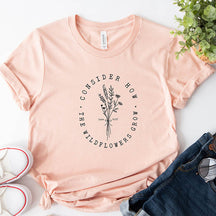 Consider How Wild Flowers Grow T-Shirt