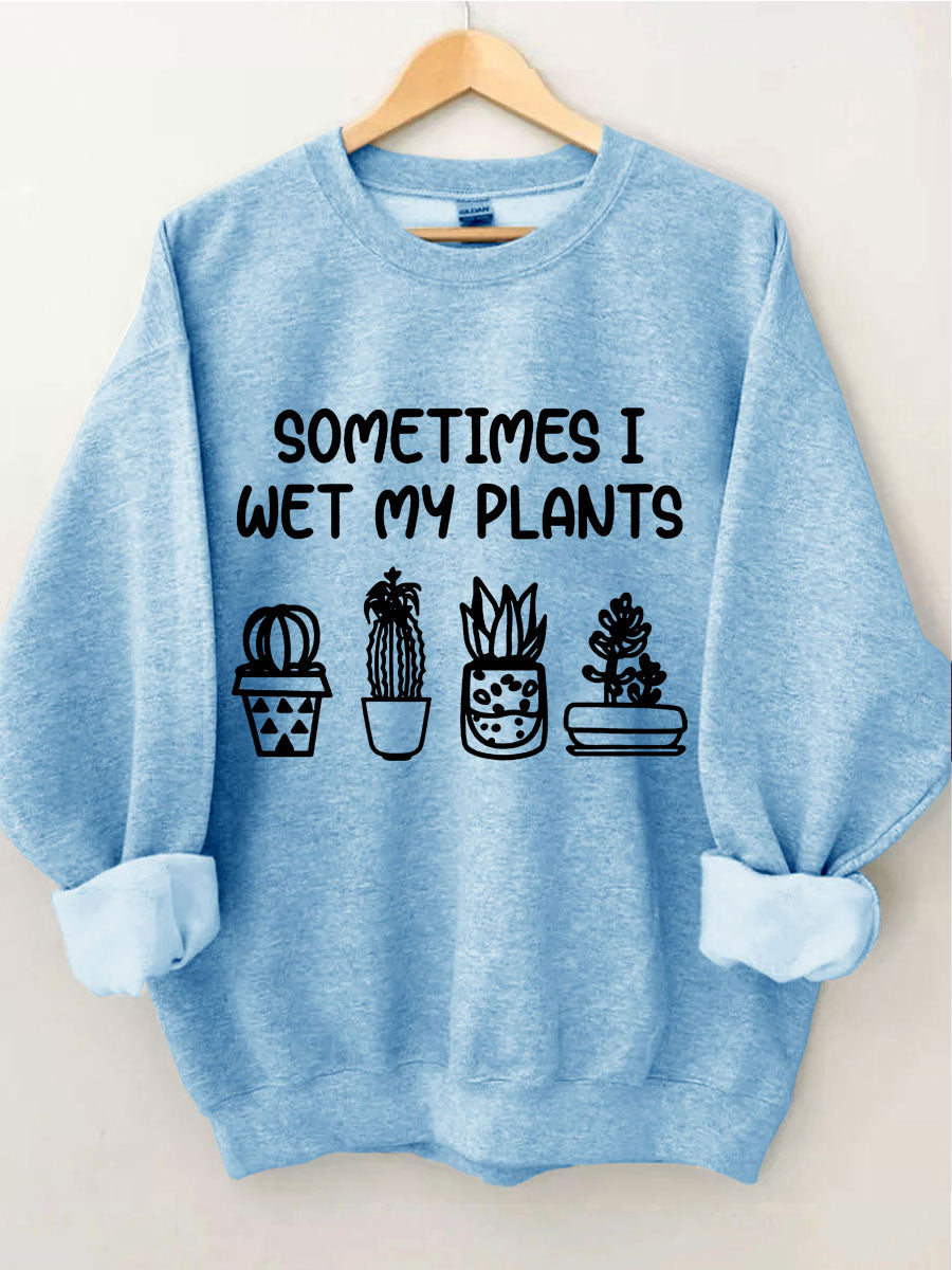Manchmal mache ich mein Pflanzen-Sweatshirt nass