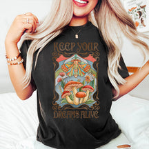 Keep Your Dreams Alive Mushroom T-Shirt