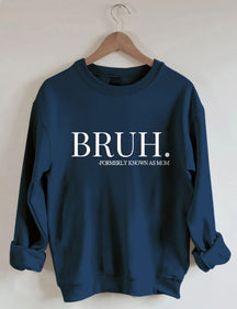Bruh anciennement connu comme maman Sweatshirt