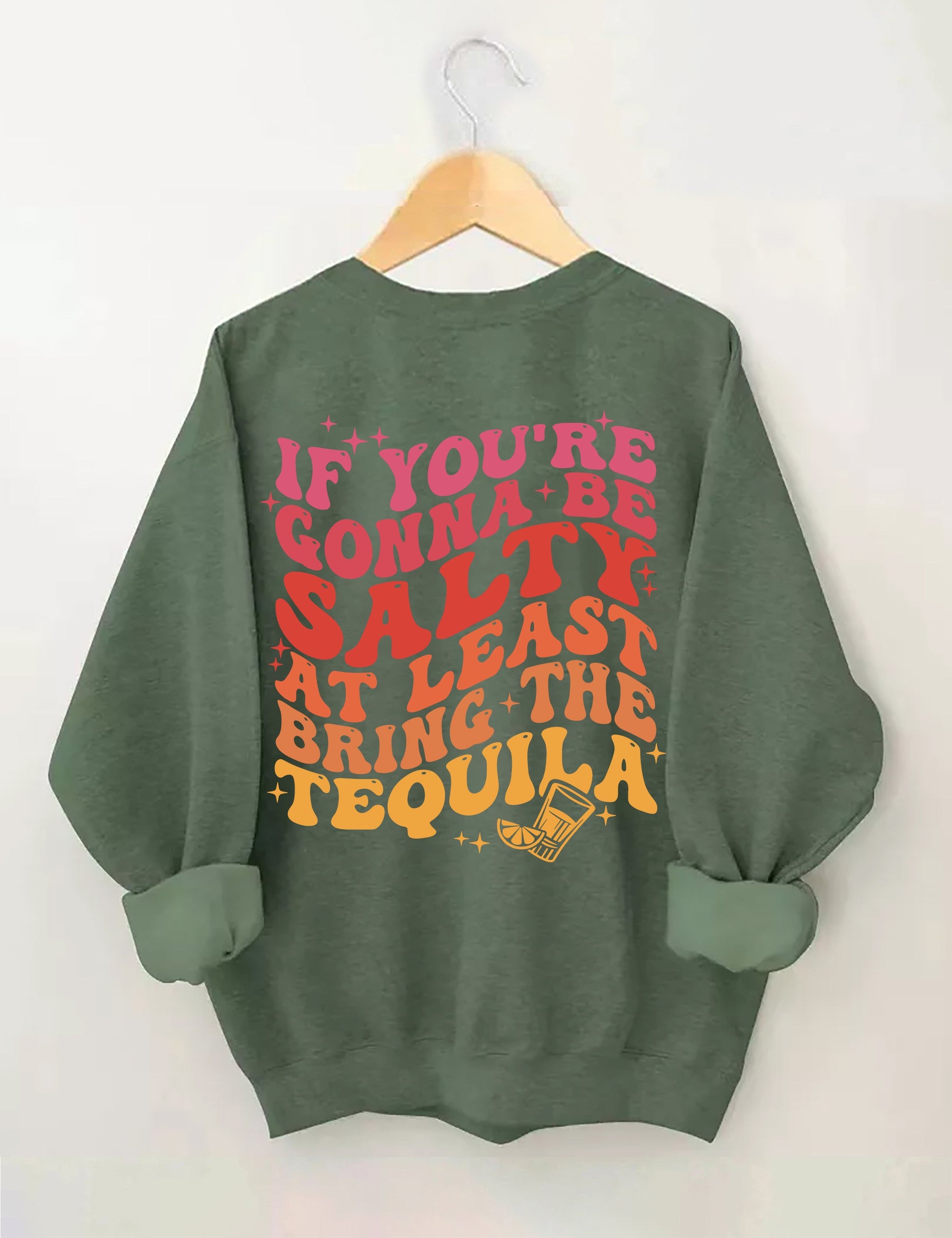 Wenn Sie salzig sein wollen, bringen Sie zumindest das Tequila-Sweatshirt mit