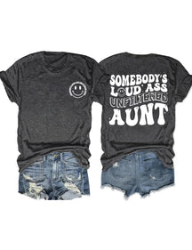 Somebody's Loud Ass Unfiltered Aunt T-Shirt