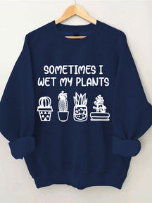 Manchmal mache ich mein Pflanzen-Sweatshirt nass
