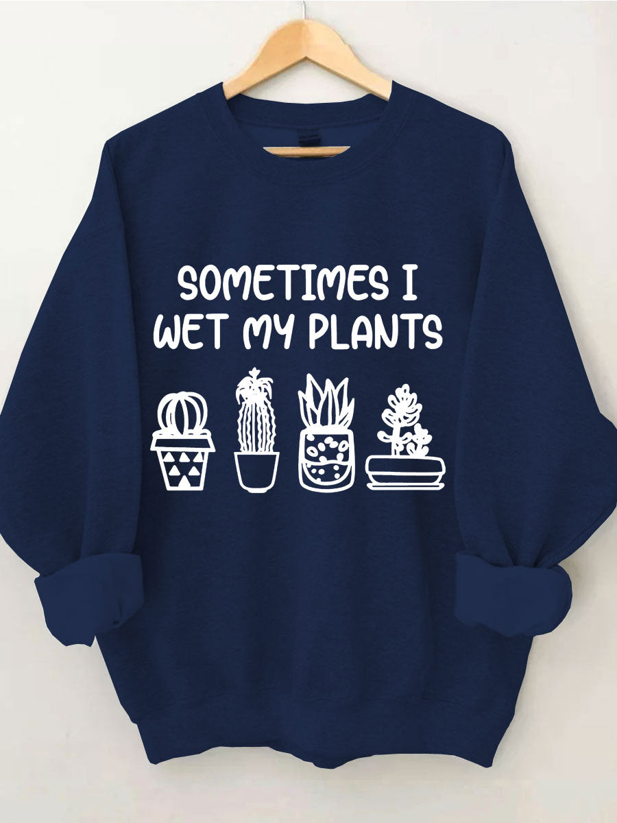 Manchmal mache ich mein Pflanzen-Sweatshirt nass