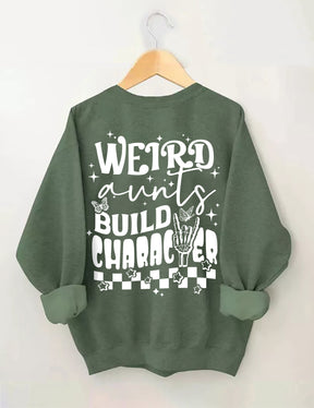 Weird Aunts Build Charakter Sweatshirt 