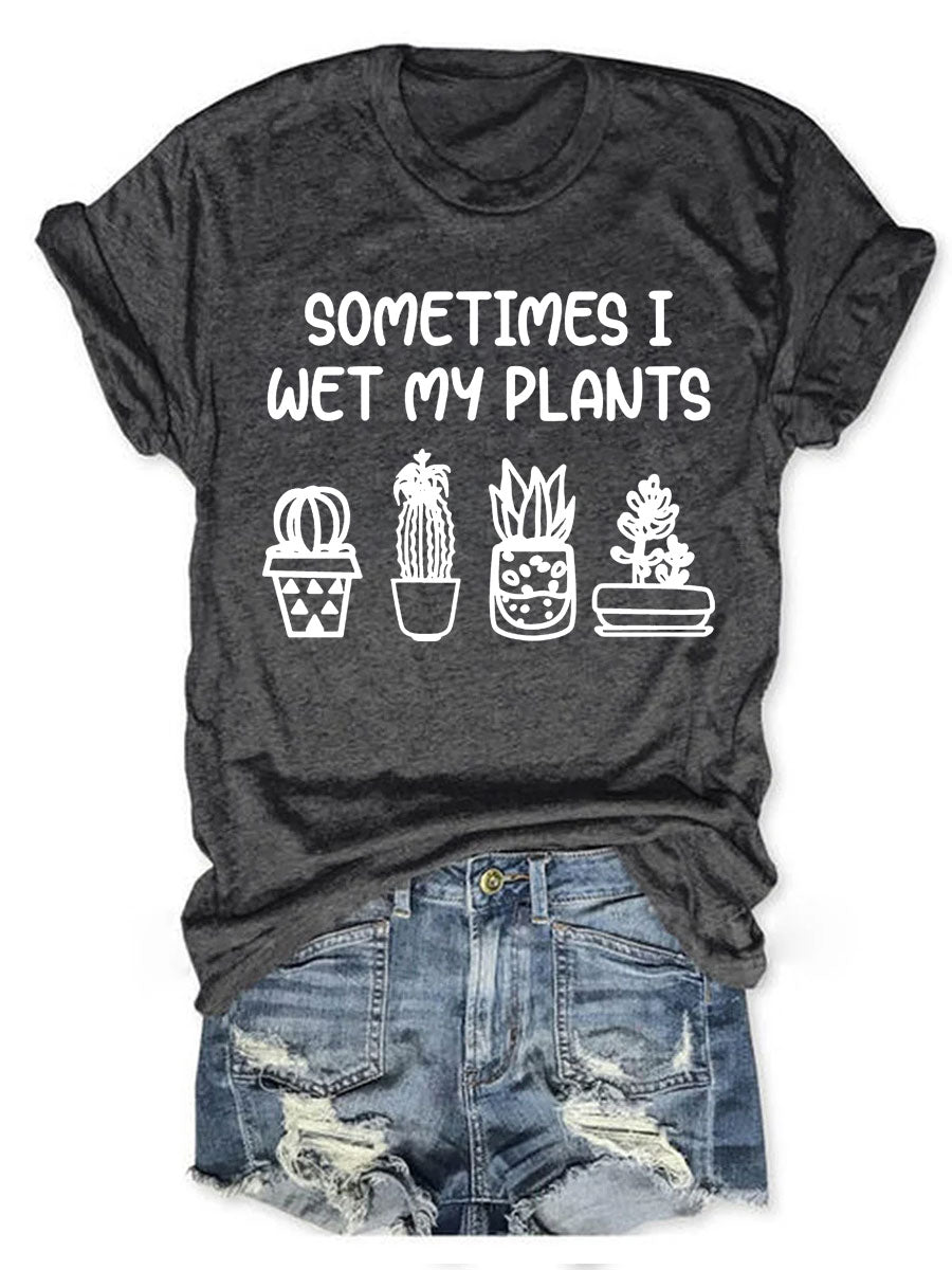 Manchmal mache ich mein Pflanzen-T-Shirt nass