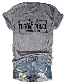 Es ist ein Throat Punch Kinda Day T-Shirt 