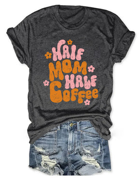 Half Mom Half Coffee T-shirt