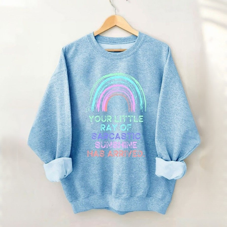 Your Little Ray Of Sarcastic Sunshine Has Arrived Sweatshirt