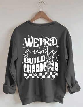 Weird Aunts Build Charakter Sweatshirt 