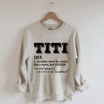 TITI Definition Ein weiterer Begriff für Tante wie eine Mutter, aber cooleres Sweatshirt 