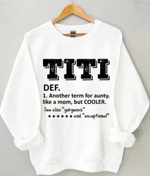 TITI Definition Ein weiterer Begriff für Tante wie eine Mutter, aber cooleres Sweatshirt 