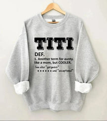TITI Definition Ein weiterer Begriff für Tante wie eine Mutter, aber cooleres Sweatshirt 