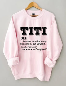 TITI Définition Un autre terme pour tante comme une maman mais Cooler Sweatshirt