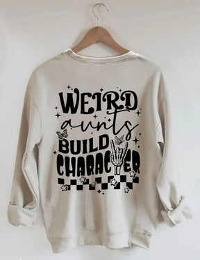 Weird Aunts Build Charakter Sweatshirt 