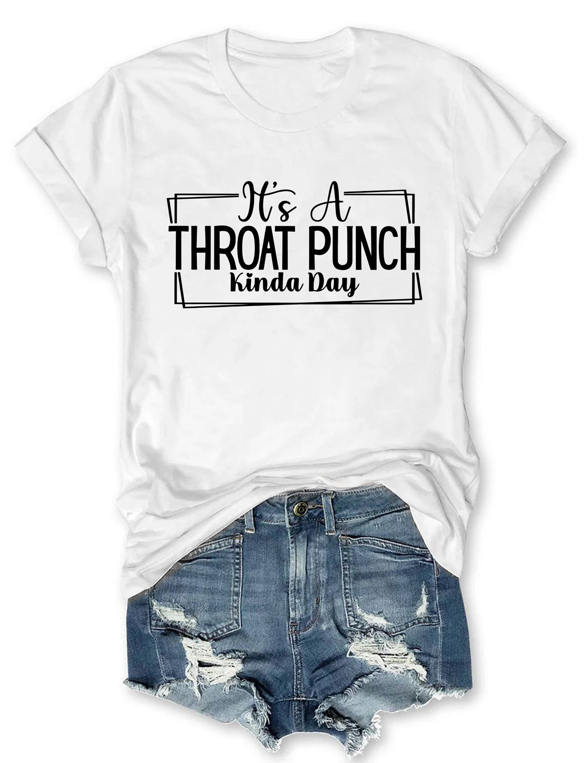 Es ist ein Throat Punch Kinda Day T-Shirt 