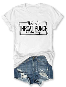 Es ist ein Throat Punch Kinda Day T-Shirt 