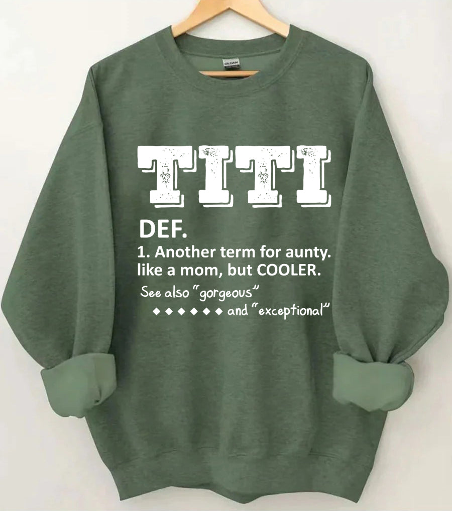 TITI Definition Ein weiterer Begriff für Tante wie eine Mutter, aber cooleres Sweatshirt 