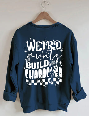 Weird Aunts Build Charakter Sweatshirt 