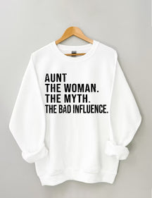 Aunt The Women The Myth The Bad Influence Sweatshirt