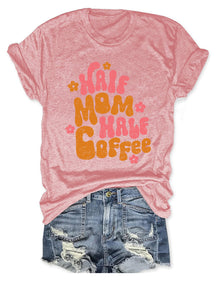 Half Mom Half Coffee T-shirt