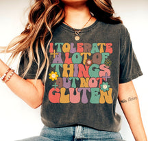 I Tolerate A Lot Of Things But Not Gluten Shirt